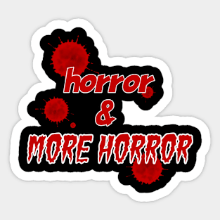 Horror And More Horror Sticker